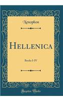 Hellenica: Books I-IV (Classic Reprint)