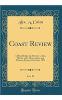 Coast Review, Vol. 14: A Monthly Journal Devoted to Fire, Marine and Life Insurance, and Finance; January-December 1879 (Classic Reprint)