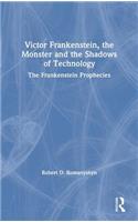Victor Frankenstein, the Monster and the Shadows of Technology