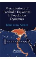 Metasolutions of Parabolic Equations in Population Dynamics