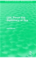 Law, Force and Diplomacy at Sea (Routledge Revivals)