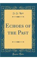 Echoes of the Past (Classic Reprint)