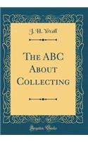 The ABC About Collecting (Classic Reprint)