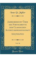 Jahresbericht Über die Fortschritte der Classischen Altertumswissenschaft, Vol. 58: Siebzehnter Jahrgang, 1889; Erste Abtheilung, Griechische Klassiker (Classic Reprint)