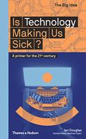 Is Technology Making Us Sick? (the Big Idea Series)