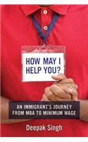 How May I Help You?: An Immigrant's Journey from MBA to Minimum Wage(English)