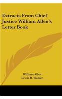 Extracts From Chief Justice William Allen's Letter Book: (English)