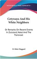 Cetywayo And His White Neighbors