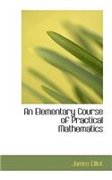 An Elementary Course of Practical Mathematics