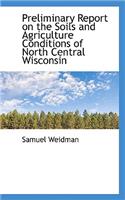 Preliminary Report on the Soils and Agriculture Conditions of North Central Wisconsin