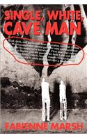 Single, White, Cave Man