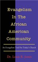 Evangelism In The African American Community: An Evangelism Tool For Today's Church(English)