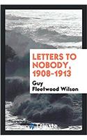Letters to nobody, 1908-1913