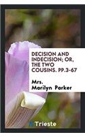 Decision and Indecision; Or, the Two Cousins. Pp.3-67