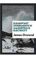 Elementary Experiments in Magnetism & Electricity