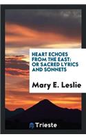 Heart Echoes from the East, Or, Sacred Lyrics and Sonnets