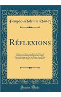 RÃ©flexions: AdressÃ©es Aux Haytiens de Partie de l'Ouest Et Du Sud, Sur l'Horrible Assassinat Du GÃ©nÃ©ral Delvare, Commis Au Port-Au-Prince, Dans La Nuit Du 25 DÃ©cembre 1815, Par Les Ordres de PÃ©tion (Classic Reprint)