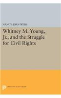 Whitney M. Young, Jr., and the Struggle for Civil Rights
