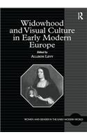 Widowhood and Visual Culture in Early Modern Europe