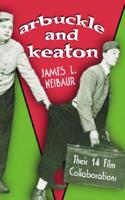 Arbuckle and Keaton: Their 14 Film Collaborations