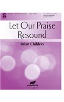 Let Our Praise Resound