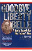 Goodbye, Liberty Belle: A Son's Search for His Father's War
