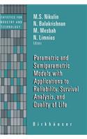 Parametric and Semiparametric Models with Applications to Reliability, Survival Analysis, and Quality of Life