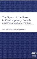 The Space of the Screen in Contemporary French and Francophone Fiction