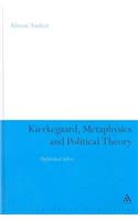 Kierkegaard, Metaphysics and Political Theory: Unfinished Selves(Continuum Studies in Philosophy)