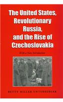 United States, Revolutionary Russia, and the Rise of Czechoslavakia