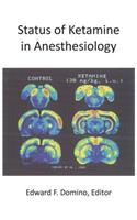 Status of Ketamine in Anesthesiology