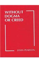 Without Dogma or Creed