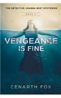 Vengeance is Fine