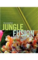 The Essential Jungle-Fusion Cookbook