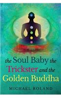 Soul Baby, the Trickster, and the Golden Buddha