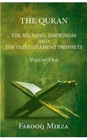 The Quran the Big Bang, Darwinism and the Old Testament Prophets Volume One by Farooq Mirza