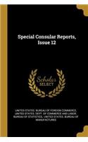 Special Consular Reports, Issue 12