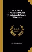 Repertorium Commentationum A Societatibus Litterariis Editarum...