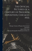 Official Pictures of a Century of Progress Exposition, Chicago, 1933;