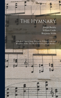 Hymnary; a Book of Church Song. [Edited by William Cooke and Benjamin Webb. The Music Edited by Joseph Barnby.]