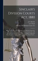 Sinclair's Division Courts Act, 1880 [microform]