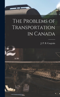 Problems of Transportation in Canada [microform]