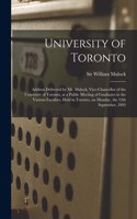University of Toronto [microform]: Address Delivered by Mr. Mulock, Vice-chancellor of the University of Toronto, at a Public Meeting of Graduates in the Various Faculties, Held in To