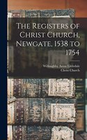 Registers of Christ Church, Newgate, 1538 to 1754