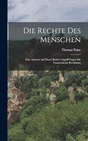Rechte Des Menschen: Eine Antwort Auf Herrn Burke's Angriff Gegen Die Franzoesische Revolution