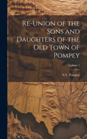 Re-union of the Sons and Daughters of the Old Town of Pompey; Volume 1