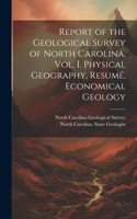 Report of the Geological Survey of North Carolina. Vol. I. Physical Geography, Resumé, Economical Geology