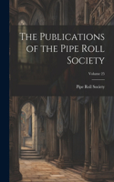 Publications of the Pipe Roll Society; Volume 25