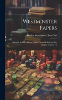 Westminster Papers: A Monthly Journal Of Chess, Whist, Games Of Skill And The Drama, Volumes 1-2