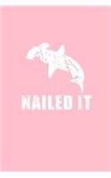 Nailed It: Lined Journal - Nailed It Hammerhead Shark Black Cool Fun-ny Animal Gift - Pink Ruled Diary, Prayer, Gratitude, Writing, Travel, Notebook For Men Wo